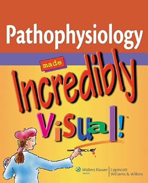 Pathophysiology Made Incredibly Visual, Second Edition